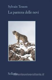 Ebook La pantera delle nevi di Sylvain Tesson edito da Sellerio Editore