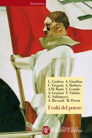 Ebook I volti del potere di Alessandro Barbero, Emilio Gentile, Chiara Frugoni, Andrea Riccardi, Andrea Giardina, Michelle Perrot, Giovanni Sabbatucci, Luciano Canfora, Vittorio Vidotto, Alberto Mario Banti, Andrea Graziosi edito da Editori Laterza