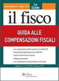 Ebook Guida alle compensazioni fiscali di AA. VV. edito da Il Fisco