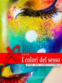 Ebook I colori del sesso di AA. VV. edito da Eroxè