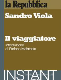 Ebook Il Viaggiatore di Viola Sandro, Malatesta (intr.) Stefano, Repubblica La edito da la Repubblica