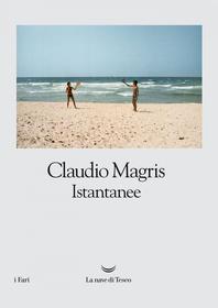 Ebook Istantanee di Claudio Magris edito da La nave di Teseo