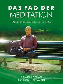 Ebook Das FAQ der Meditation di Ramin Raygan, Patricia Heitmann edito da Books on Demand