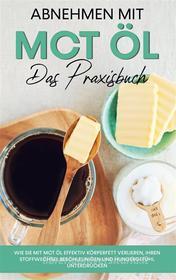 Ebook Abnehmen mit MCT Öl - Das Praxisbuch di Laura Schönfeld edito da Books on Demand