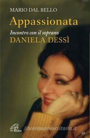 Ebook Appassionata. Incontro con il soprano Daniela Dessì di Mario Dal Bello edito da Edizioni Paoline