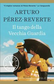 Ebook Il tango della Vecchia Guardia (VINTAGE) di Pérez-reverte Arturo edito da Rizzoli
