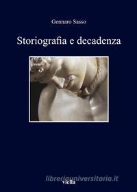 Ebook Storiografia e decadenza di Gennaro Sasso edito da Viella Libreria Editrice