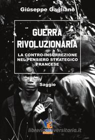 Ebook Guerra rivoluzionaria di Gagliano Giuseppe edito da Fuoco Edizioni