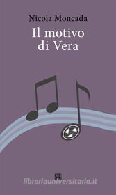 Ebook Il motivo di Vera di Nicola Moncada edito da Edizioni Sette Città
