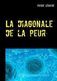 Ebook La diagonale de la peur di Pierre Léoutre edito da Books on Demand
