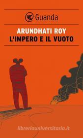 Ebook L' impero e il vuoto di Arundhati Roy edito da Guanda