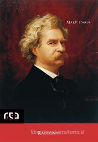Ebook Racconti di Mark Twain, Giorgia Mazzotta (a cura di) edito da REA Multimedia