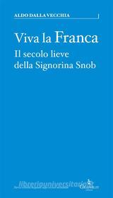 Ebook Viva la Franca di Aldo Dalla Vecchia edito da Graphe.it edizioni