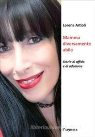 Ebook Mamma diversamente abile di Lorena Artioli edito da Pragmata