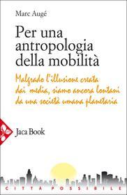 Ebook Per una antropologia della mobilità di Marc Augé edito da Jaca Book