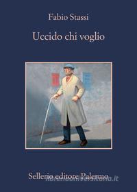 Libro Ebook Uccido chi voglio di Fabio Stassi di Sellerio Editore
