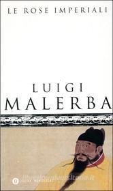 Ebook Le rose imperiali di Malerba Luigi edito da Mondadori