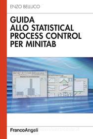 Ebook Guida allo Statistical Process Control per Minitab di Enzo Belluco edito da Franco Angeli Edizioni