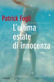 Ebook L'ultima estate di innocenza di Fogli Patrick edito da Piemme