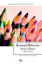Ebook Anna e Bruno e altri racconti di Bilenchi Romano edito da BUR