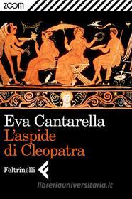 Ebook L'aspide di Cleopatra di Eva Cantarella edito da Zoom Feltrinelli