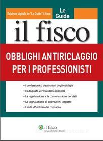 Ebook Obblighi antiriciclaggio per i professionisti di AA. VV. edito da Il Fisco