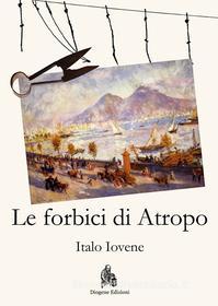 Ebook Le forbici di Atropo di Italo Iovene edito da Diogene Edizioni