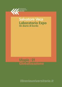 Ebook Laboratorio Expo. Un diario di bordo. di Salvatore Veca edito da Fondazione Giangiacomo Feltrinelli