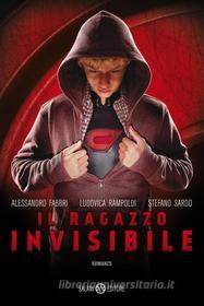 Ebook Il Ragazzo invisibile di Alessandro Fabbri, Ludovica Rampoldi, Stefano Sardo edito da Salani Editore