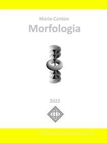 Ebook Morfologia di Mario Canton edito da Mario Canton