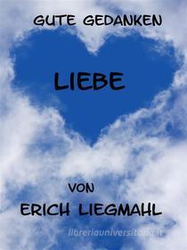 Ebook Gute Gedanken: Liebe di Erich Liegmahl edito da Books on Demand