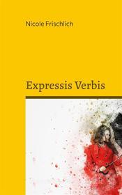 Ebook Expressis Verbis di Nicole Frischlich edito da Books on Demand