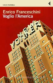 Ebook Voglio l'America di Enrico Franceschini edito da Feltrinelli Editore