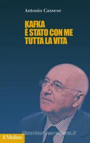 Ebook Kafka è stato con me tutta la vita di Antonio Cassese edito da Società editrice il Mulino, Spa