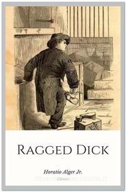 Ebook Ragged Dick di Horatio Alger Jr. edito da Qasim Idrees