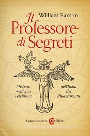Ebook Il Professore di Segreti di William Eamon edito da Carocci editore S.p.A.