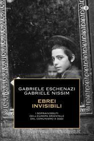 Ebook Ebrei invisibili di Eschenazi Gabriele, Nissim Gabriele edito da Mondadori