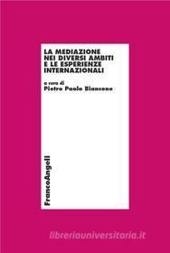 Ebook La mediazione nei diversi ambiti e le esperienze internazionali di AA. VV. edito da Franco Angeli Edizioni