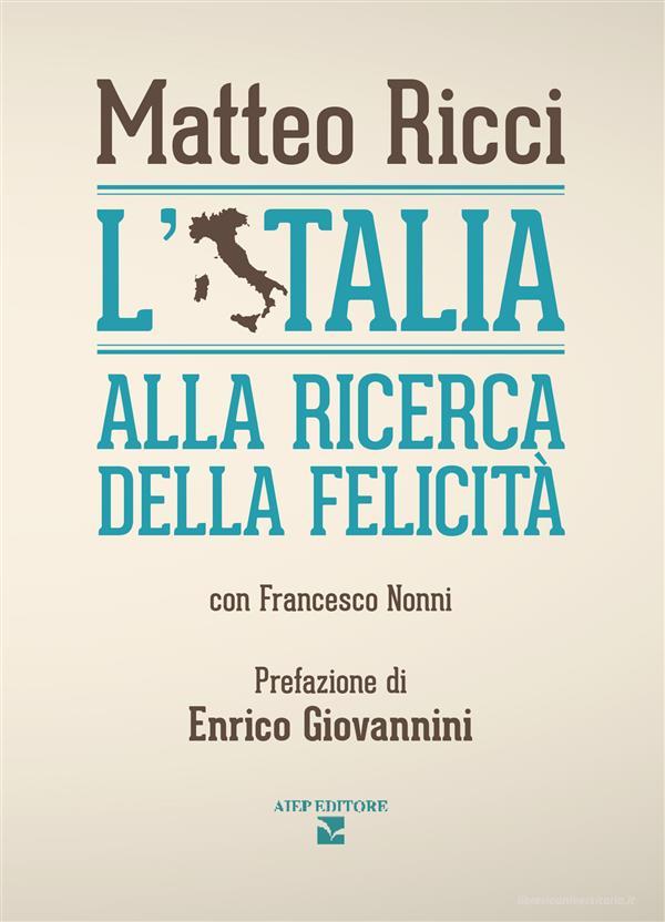 Ebook L'Italia alla ricerca della felicità di Matteo Ricci edito da AIEP Editore