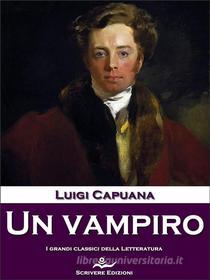 Ebook Un vampiro di Luigi Capuana edito da Scrivere