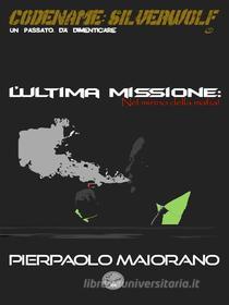 Ebook L&apos;Ultima Missione: Nel mirino della mafia! di Pierpaolo Maiorano edito da Pierpaolo Maiorano
