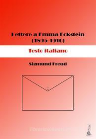 Ebook Lettere a Emma Eckstein (1895-1910). Testo italiano di Sigmund Freud edito da Youcanprint