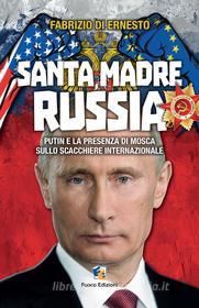 Ebook Santa madre Russia - Putin e la presenza di Mosca sullo scacchiere internazionale di Di Ernesto Fabrizio edito da Fuoco Edizioni