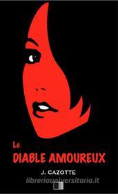 Ebook Le diable Amoureux di Jacques Cazotte edito da FV Éditions