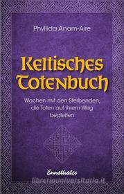 Ebook Keltisches Totenbuch di Phyllida Anam-Aire edito da Ennsthaler