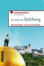 Ebook In und um Salzburg di Matthias Gruber, Eva Krallinger-Gruber edito da GMEINER