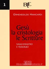Ebook Gesù, la cristologia, le Scritture di Ermenegildo Manicardi edito da EDB - Edizioni Dehoniane Bologna