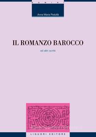 Ebook Il romanzo barocco ed altri scritti di Anna Maria Pedullà edito da Liguori Editore
