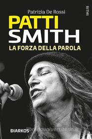 Ebook Patti Smith di Patrizia De Rossi edito da Diarkos