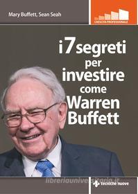 Ebook i 7 segreti per investire come Warren Buffett di Mary Buffett, Sean Seah edito da Tecniche Nuove